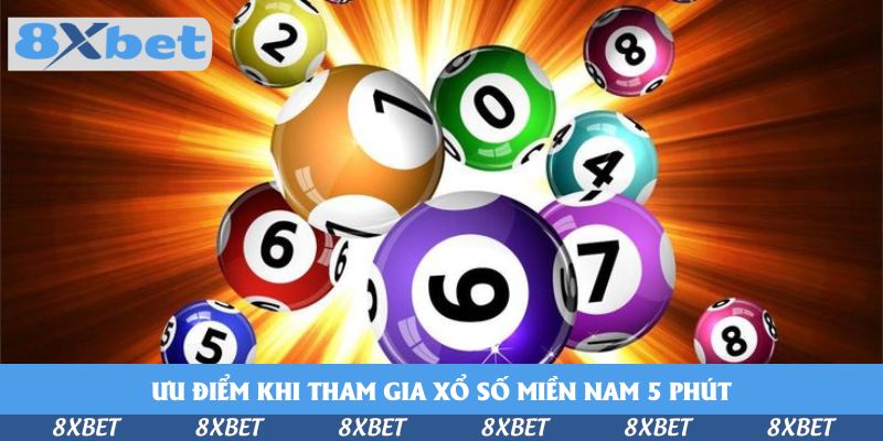 Ưu điểm khi tham gia xổ số miền Nam 5 phút