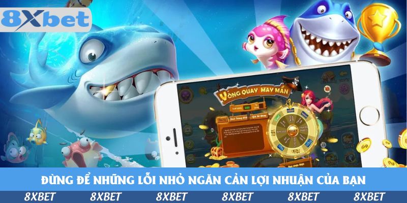 Đừng để những lỗi nhỏ ngăn cản lợi nhuận của bạn